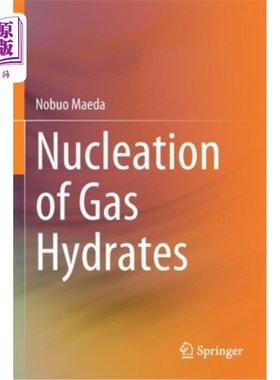 海外直订Nucleation of Gas Hydrates 天然气水合物成核