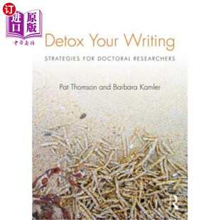 海外直订Detox Your Writing: Strategies for Doctoral Researchers 为你的写作排毒:博士研究人员的策略
