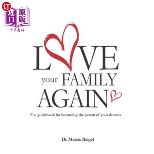 海外直订Love Your Family Again: The guidebook to becoming the parent of your dreams 再次爱你的家人:成为你梦想的父母