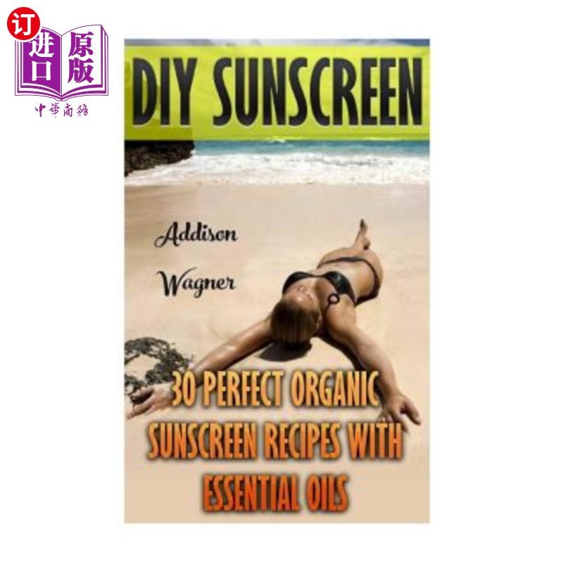 海外直订医药图书DIY Sunscreen: 30 Perfect Organic Sunscreen Recipes With Essential Oils DIY防晒霜:30种完美的有机防