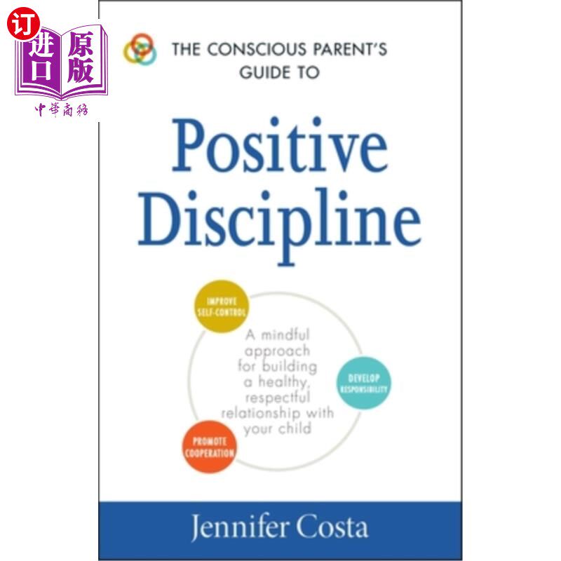 海外直订The Conscious Parent's Guide to Positive Discipline: A Mindful Approach for Buil 有意识的父母指导积极的纪律