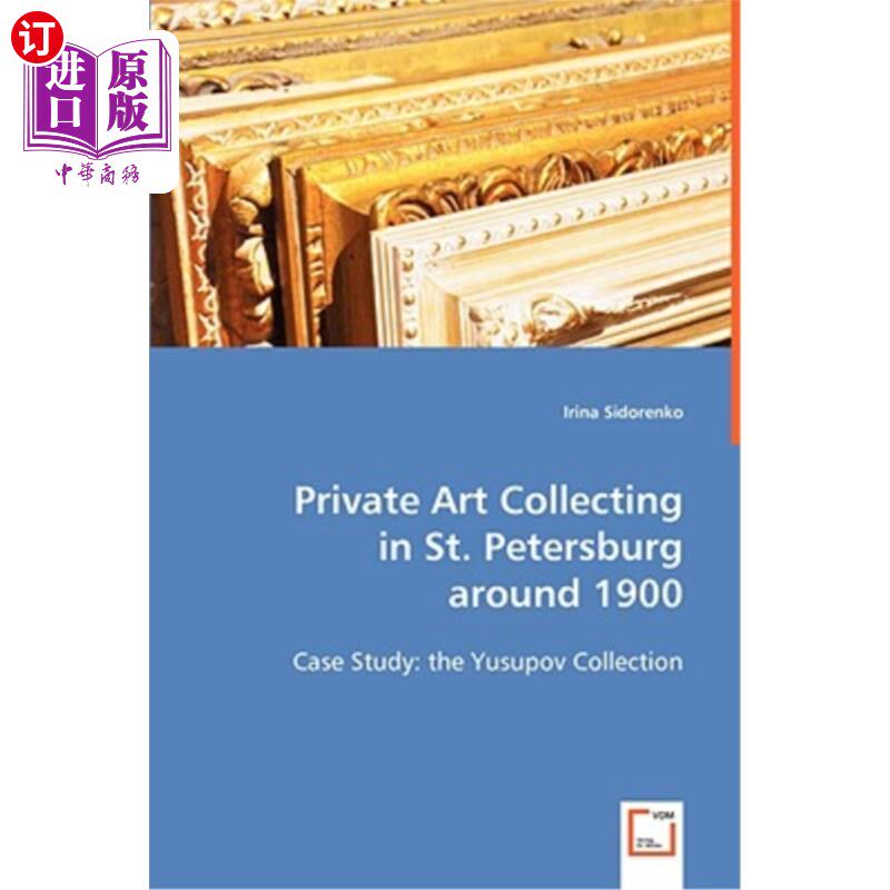 海外直订Private Art Collecting in St. Petersburg around 1900 1900年左右在圣彼得堡的私人艺术品收藏