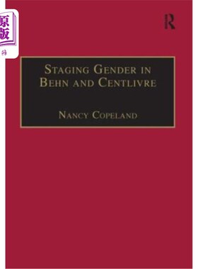 海外直订Staging Gender in Behn and Centlivre: Women's Comedy and the Theatre 在本恩和森特利弗尔上演性别:女性喜剧和