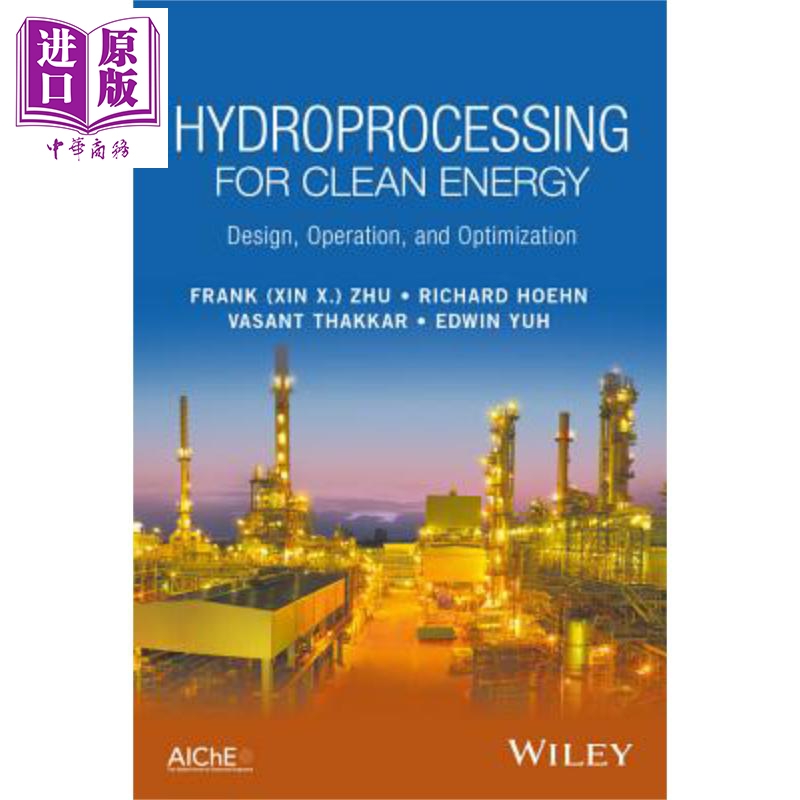 现货 加氢处理 设计 操作与优化 Hydroprocessing For Clean Energy Frank Zhu 英文原版【中商原版】wiley