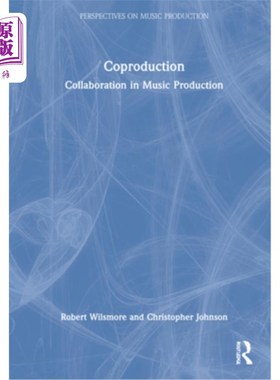 海外直订Coproduction: Collaboration in Music Production 合作:在音乐制作上的合作