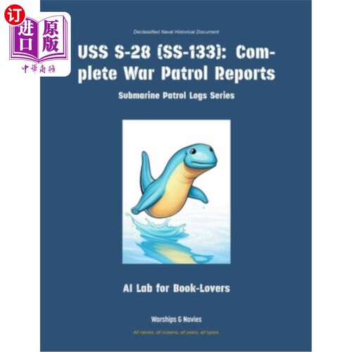 海外直订USS S-28 (Ss-133): Complete War Patrol Reports USS S-28 (Ss-133)：完整的战争巡逻报告