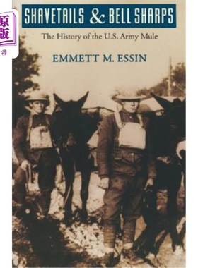 海外直订Shavetails and Bell Sharps: The History of the U.S. Army Mule 剃刀和铃尖:美国陆军骡子的历史