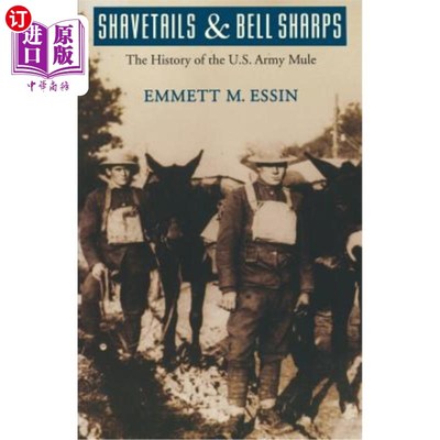 海外直订Shavetails and Bell Sharps: The History of the U.S. Army Mule 剃刀和铃尖:美国陆军骡子的历史