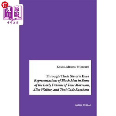 海外直订Through Their Sister's Eyes: Representations of Black Men in Some of the Early F 透过姐妹的眼睛:托妮·莫里森