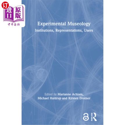 海外直订Experimental Museology: Institutions, Representations, Users 实验博物馆学:机构、表征、使用者