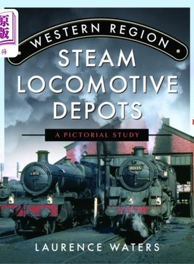 海外直订Western Region Steam Locomotive Depots 西部地区蒸汽机车车辆段