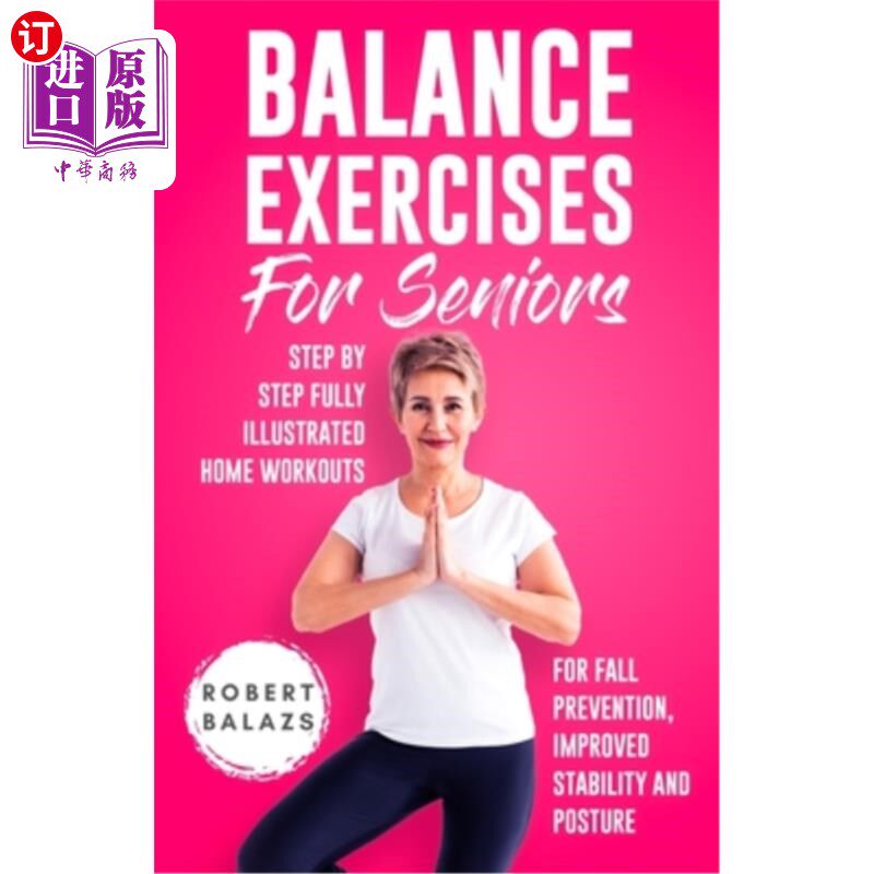 海外直订医药图书Balance Exercises for Seniors: Step by Step Fully Illustrated Home Workouts for  老年人的平衡练习: