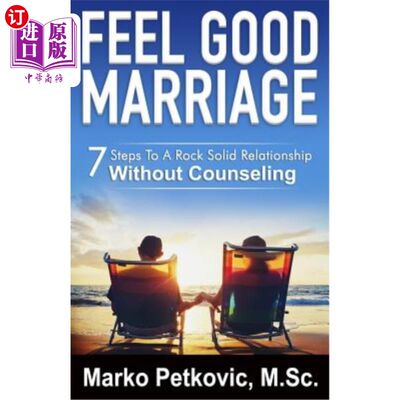 海外直订医药图书Feel Good Marriage: 7 Steps to a Rock Solid Relationship Without Counseling 感觉良好的婚姻：7步无需