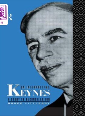 海外直订On Interpreting Keynes: A Study in Reconciliation 解读凯恩斯：和解研究