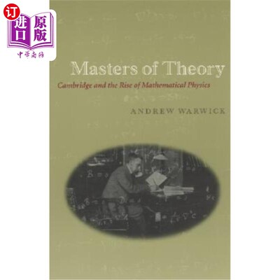 海外直订Masters of Theory: Cambridge and the Rise of Mathematical Physics 理论硕士:剑桥和数学物理学的兴起