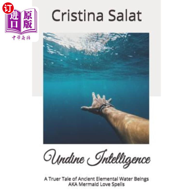 海外直订Undine Intelligence: A Truer Tale of Ancient Elemental Water Beings AKA Mermaid  Undine智能:一