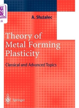 海外直订Theory of Metal Forming Plasticity: Classical and Advanced Topics 金属成形塑性理论:经典和高级课题