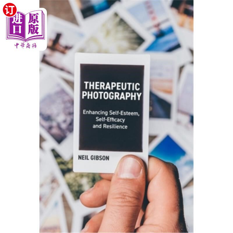 海外直订医药图书Therapeutic Photography: Enhancing Self-Esteem, Self-Efficacy and Resilience 治疗摄影:增强自尊，自