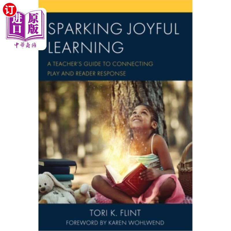 海外直订Sparking Joyful Learning: A Teacher's Guide to Connecting Play and Reader Respon 激发快乐学习：教师指南，连