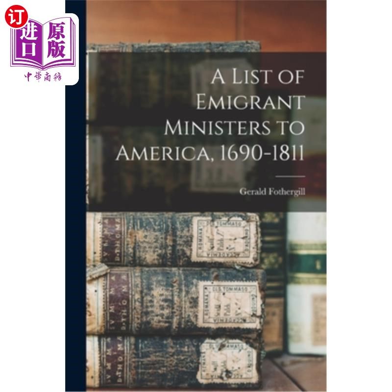 海外直订A List of Emigrant Ministers to America, 1690-1811 美国移民大臣名单(1690-1811年
