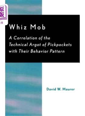 海外直订Whiz Mob: A Correlation of the Technical Argot of Pickpockets with Their Behavio 扒手的技术暗语与他们的行为