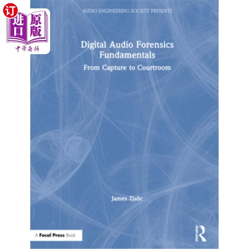海外直订Digital Audio Forensics Fundamentals: From Capture to Courtroom 数字音频取证基础:从捕获到法庭