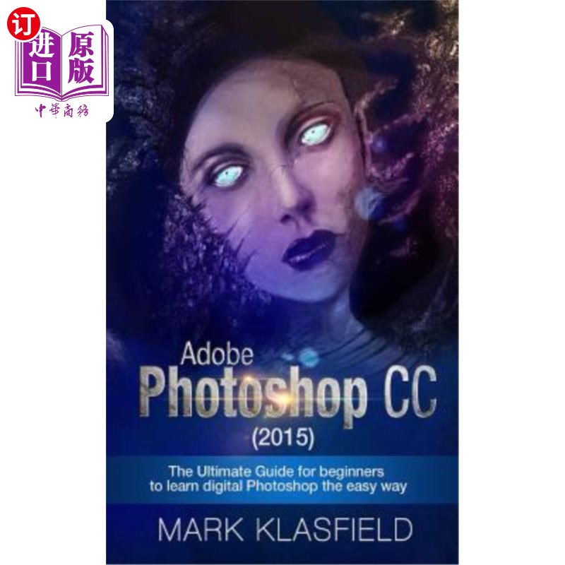 海外直订Adobe Photoshop CC (2015): The ultimate Guide for beginners to learn digital Pho Adobe Phot