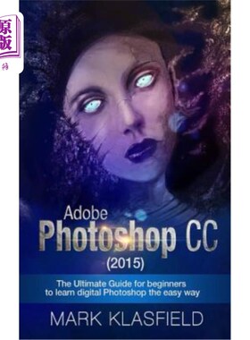海外直订Adobe Photoshop CC (2015): The ultimate Guide for beginners to learn digital Pho Adobe Phot