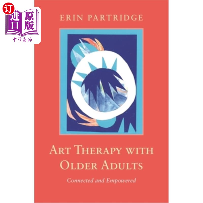 海外直订医药图书Art Therapy with Older Adults: Connected and Empowered 老年人的艺术治疗：联系和授权