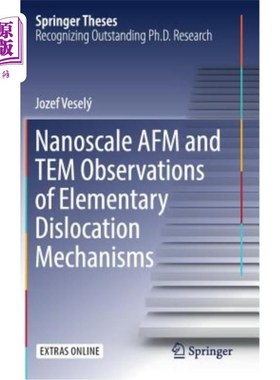 海外直订Nanoscale AFM and Tem Observations of Elementary Dislocation Mechanisms 基本位错机制的纳米AFM和Tem观察 精装