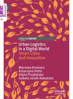 海外直订Urban Logistics in a Digital World: Smart Cities and Innovation 数字世界的城市物流:智慧城市与创新