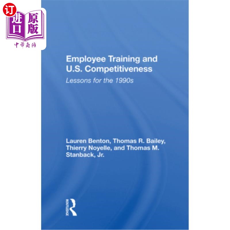 海外直订Employee Training and U.S. Competitiveness: Lessons for the 1990s 雇员培训与美国竞争力:20世纪90年代的教训
