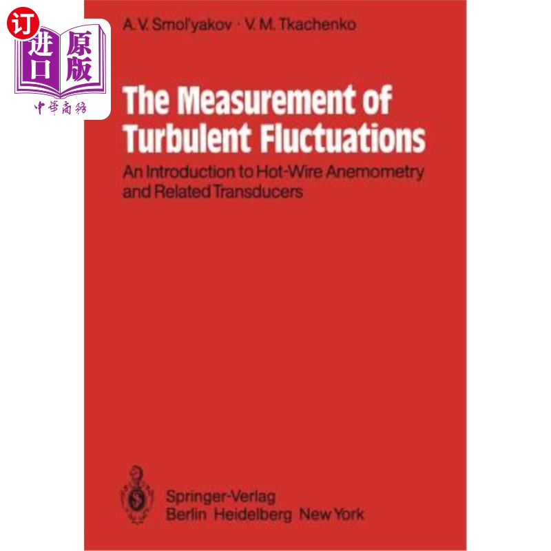 海外直订The Measurement of Turbulent Fluctuations: An Introduction to Hot-Wire Anemometr 湍流涨落的测量:热线风速测