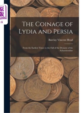 海外直订The Coinage of Lydia and Persia; From the Earliest Times to the Fall of the Dyna 吕底亚和波斯的创制;从最早
