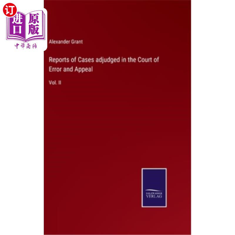 海外直订Reports of Cases adjudged in the Court of Error and Appeal: Vol. II 错误和上诉法院判决的案件报告：第二卷