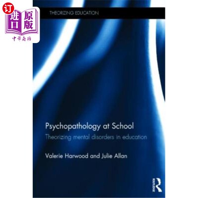 海外直订Psychopathology at School: Theorizing Mental Disorders in Education 学校的精神病理学:教育中的精神障碍理论化