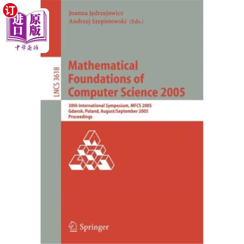 海外直订Mathematical Foundations of Computer Science: 30th International Symposium, MFCS 计算机科学的数学基础:第30
