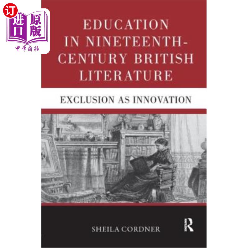 海外直订Education in Nineteenth-Century British Literature: Exclusion as Innovation 19世纪英国文学中的教育:排斥即创