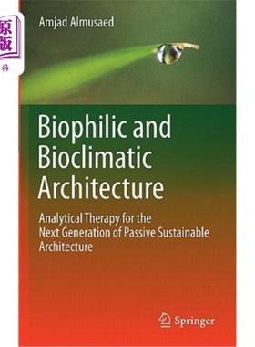 海外直订Biophilic and Bioclimatic Architecture: Analytical Therapy for the Next Generati 亲生物和生物气候建筑:下一