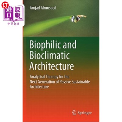 海外直订Biophilic and Bioclimatic Architecture: Analytical Therapy for the Next Generati 亲生物和生物气候建筑:下一