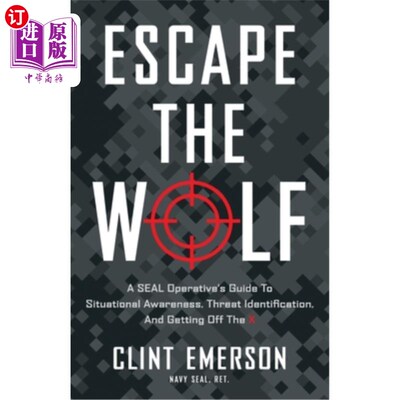 按需印刷Escape the Wolf: A SEAL Operative's Guide to Situational Awareness, Threat Ident 逃离狼:海豹突击队员态势感