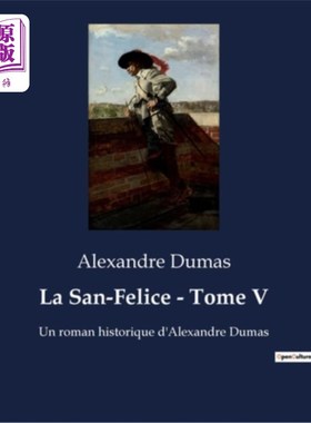 海外直订法语 La San-Felice - Tome V: Un roman historique d'Alexandre Dumas 圣菲利斯 - 多美五世：大仲马的罗马史