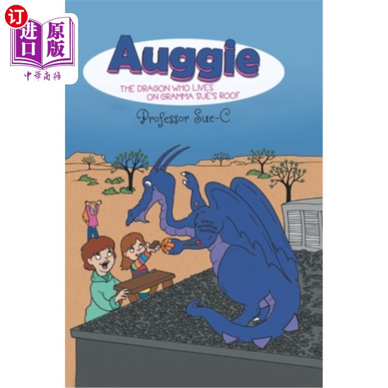 海外直订Auggie the Dragon: Who Lives on Gramma Sue's Roof 龙奥吉：谁住在奶奶苏的屋顶上
