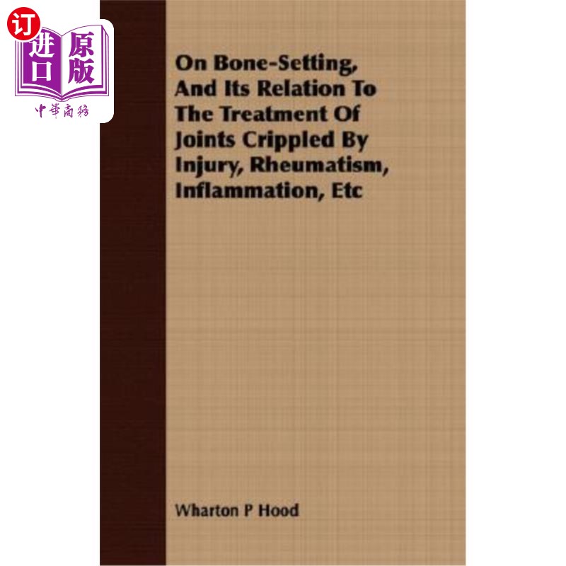 海外直订医药图书On Bone-Setting, and Its Relation to the Treatment of Joints Crippled by Injury, 关于骨骼固定，以及