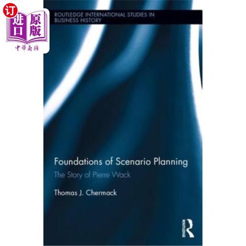 海外直订Foundations of Scenario Planning: The Story of Pierre Wack 情景规划的基础：皮埃尔·瓦克的故事