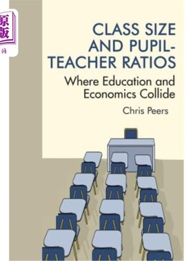 海外直订Class Size and Pupil‐Teacher Ratios: Where Education and Economics Collide 班级规模和学生比例:教育与