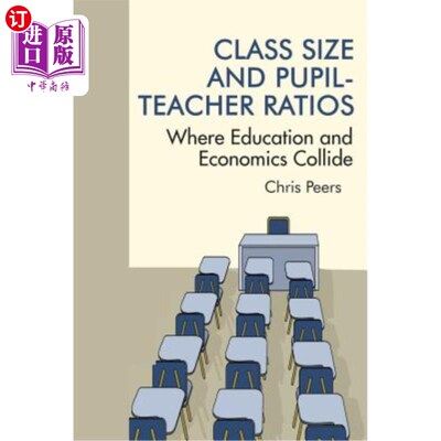 海外直订Class Size and Pupil‐Teacher Ratios: Where Education and Economics Collide 班级规模和学生比例:教育与
