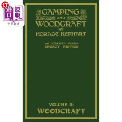 海外直订Camping And Woodcraft Volume 2 - The Expanded 1916 Version (Legacy Edition): The 露营和木制品卷2 -