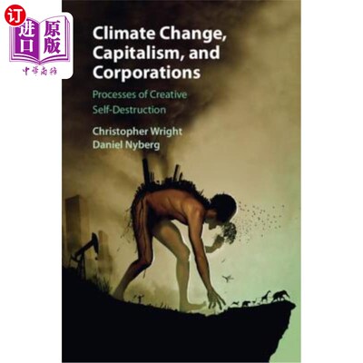 海外直订Climate Change, Capitalism, and Corporations: Processes of Creative Self-Destruc 气候变化、资本主义和企业：
