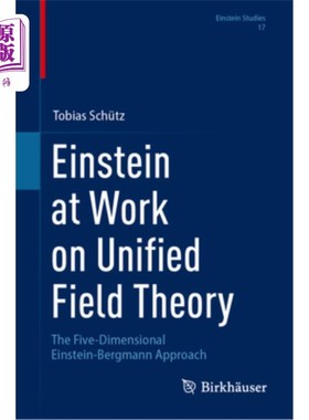 海外直订Einstein at Work on Unified Field Theory: The Five-Dimensional Einstein-Bergmann Einstein a